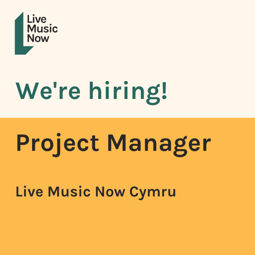 We're hiring! Project Manager, Live Music Now Wales